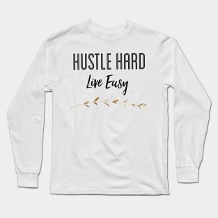 Hustle Hard Live Easy Long Sleeve T-Shirt